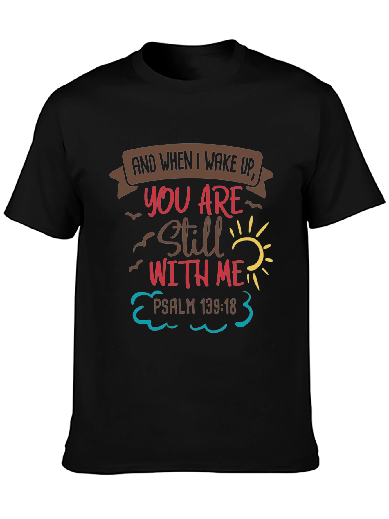 Christian T-Shirt - Psalm 139:18 - You Are Still With Me