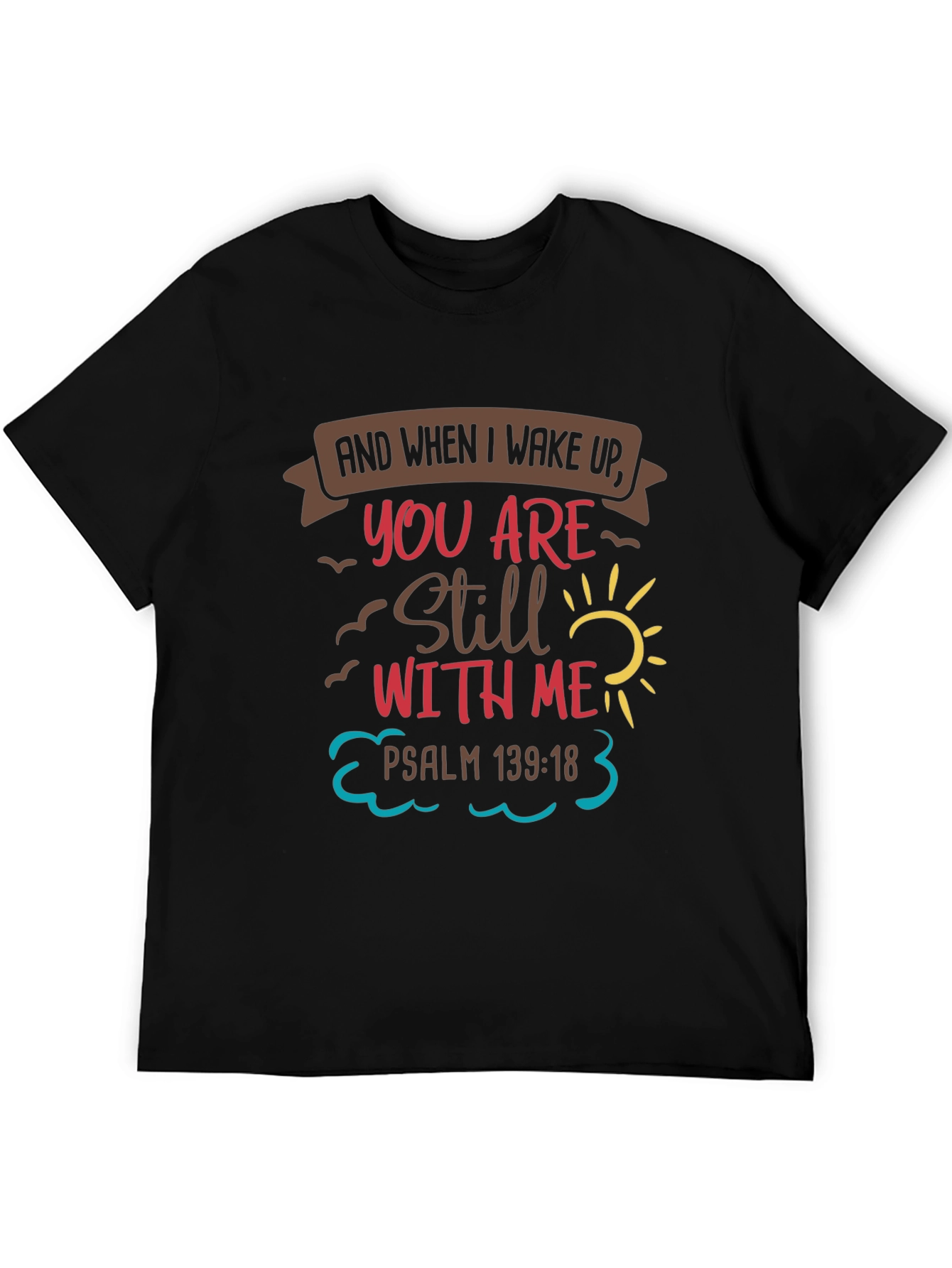 Christian T-Shirt - Psalm 139:18 - You Are Still With Me