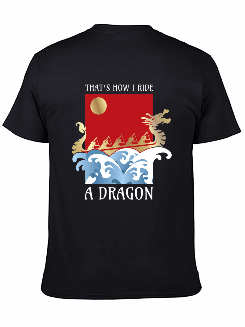 Thats How I Ride A Dragon T-Shirt