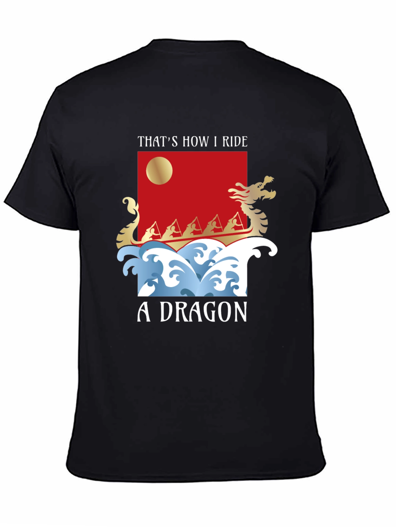 Thats How I Ride A Dragon T-Shirt
