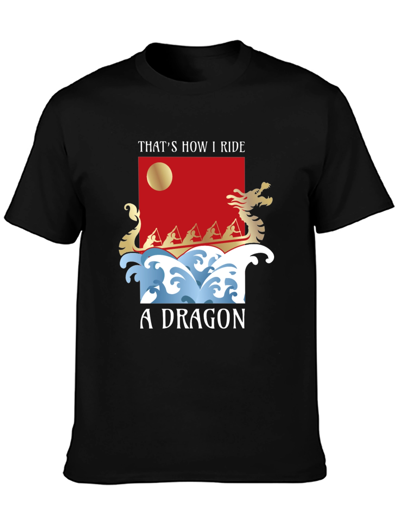 Thats How I Ride A Dragon T-Shirt