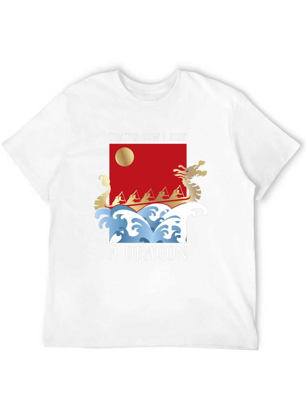 Thats How I Ride A Dragon T-Shirt