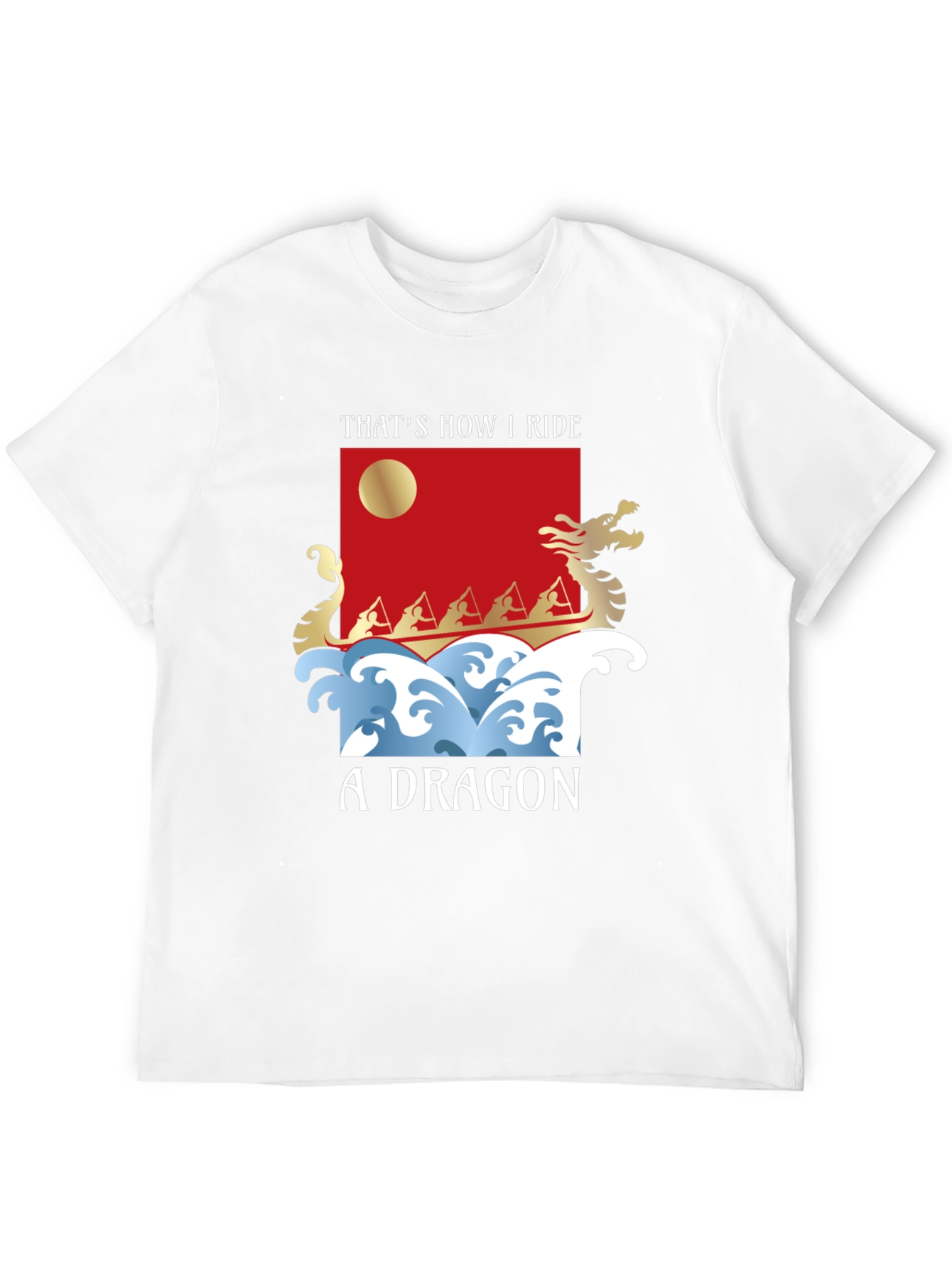 Thats How I Ride A Dragon T-Shirt