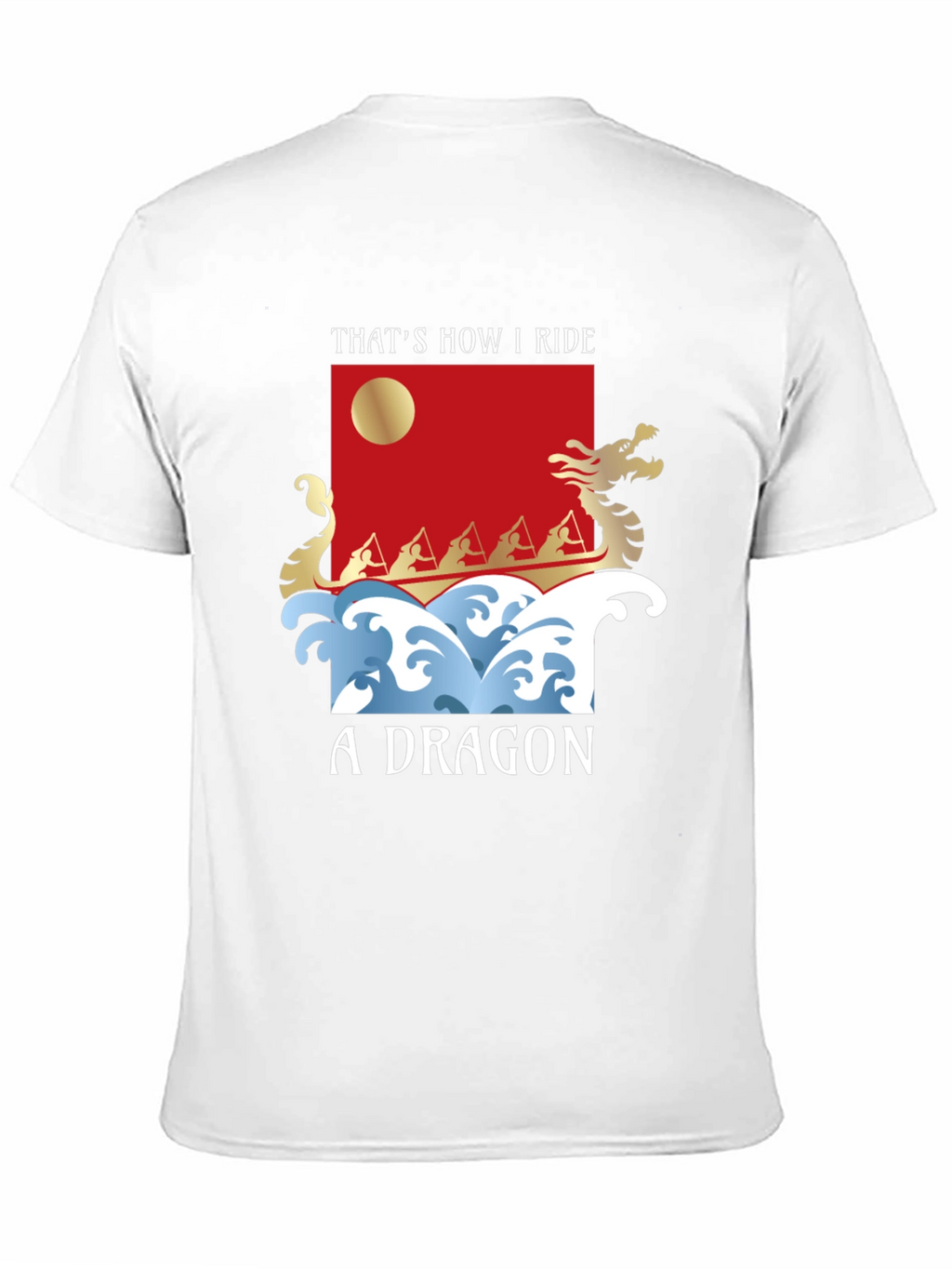 Thats How I Ride A Dragon T-Shirt