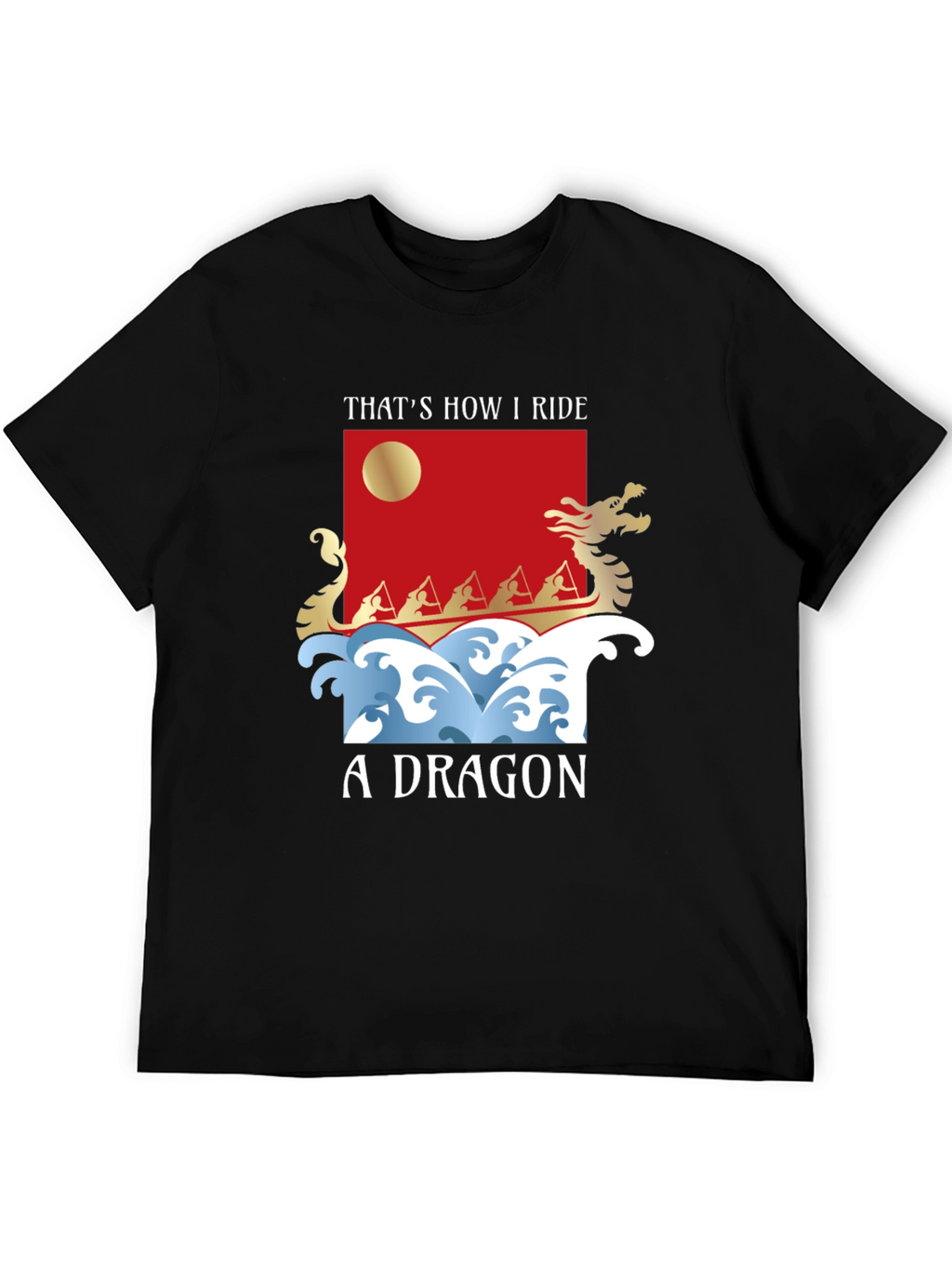 Thats How I Ride A Dragon T-Shirt
