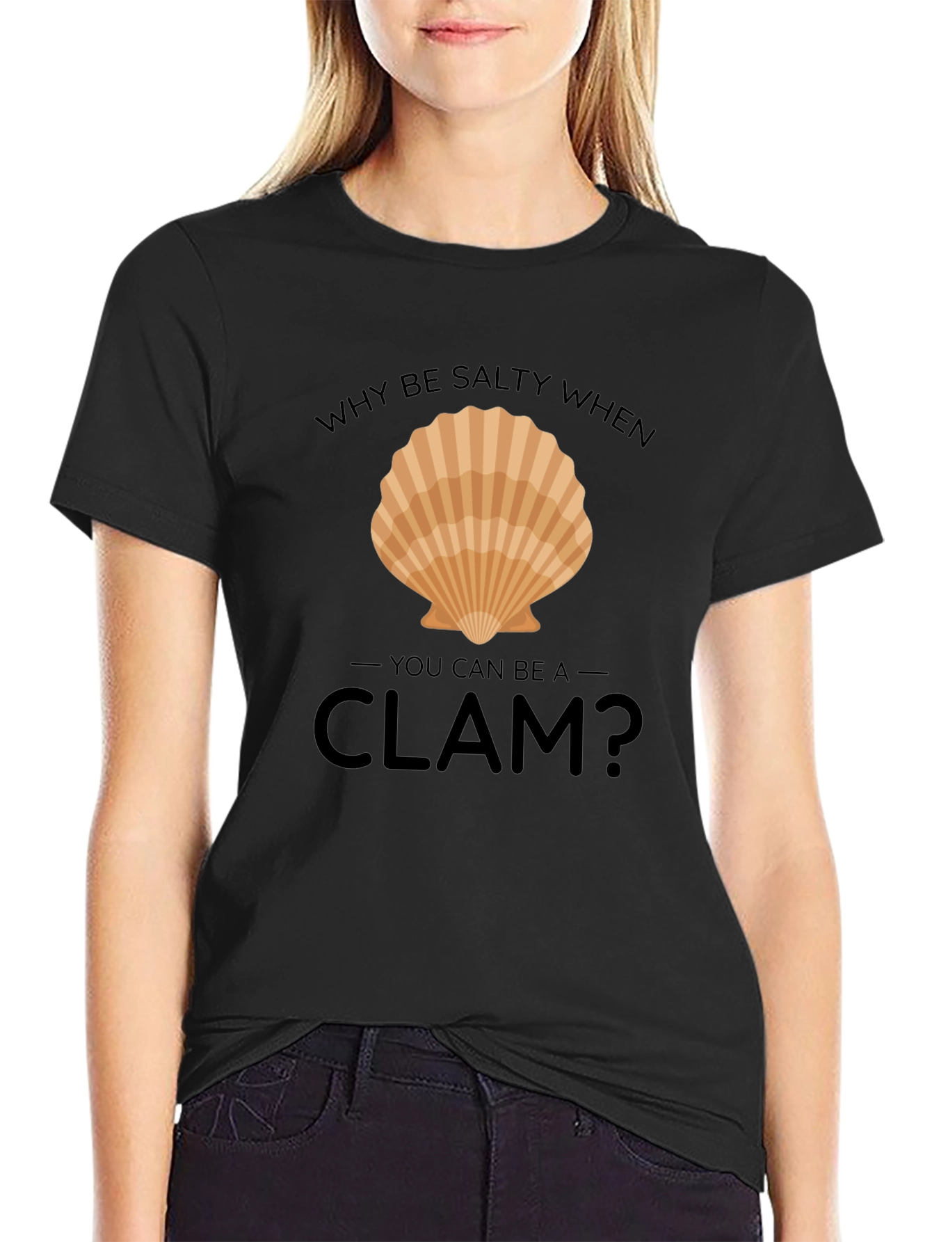 Why Be Salty When You Can Be A Clam T-Shirt