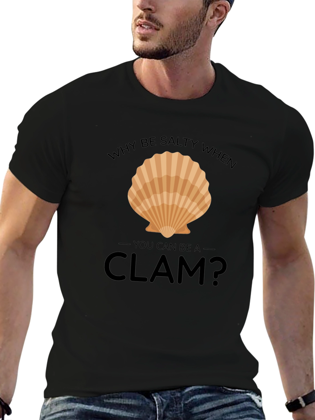 Why Be Salty When You Can Be A Clam T-Shirt
