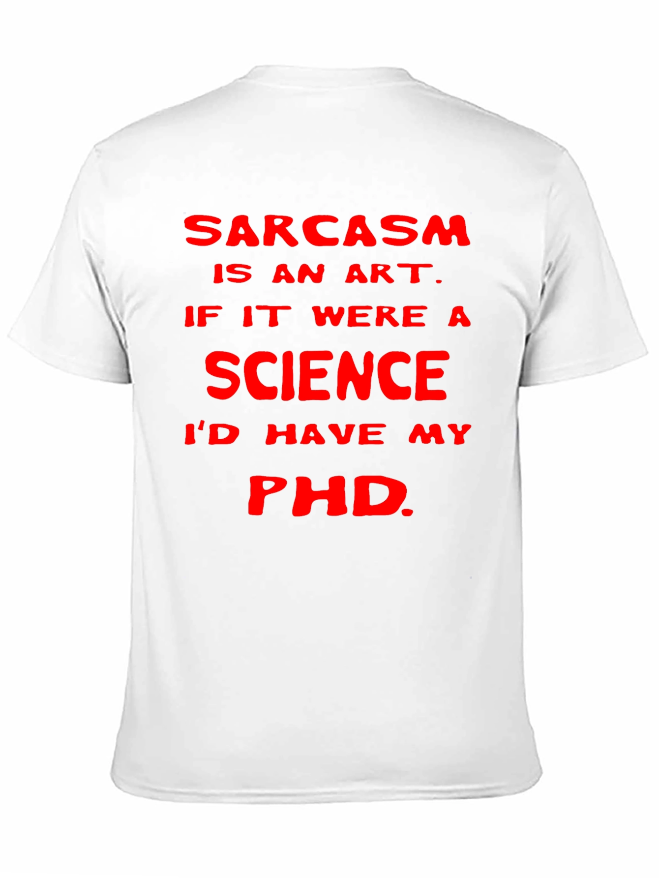 Sarcasm Art Science PhD T-Shirt