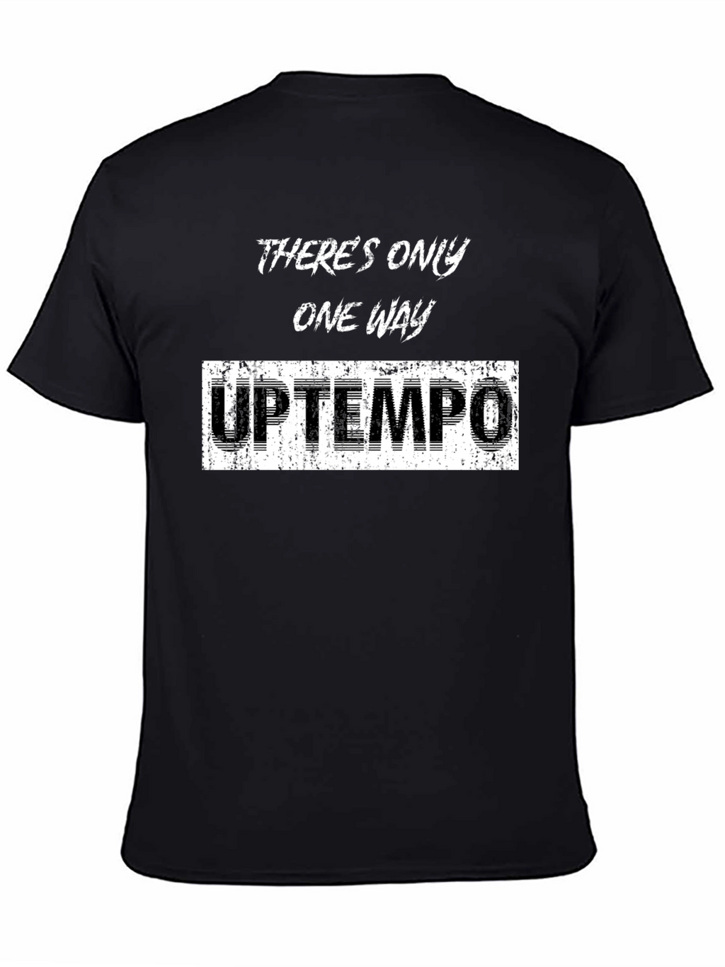 Theres Only One Way Uptempo T-Shirt