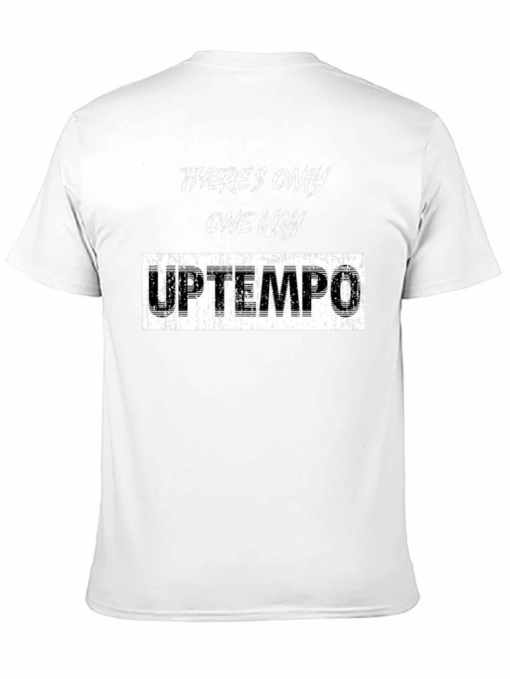 Theres Only One Way Uptempo T-Shirt