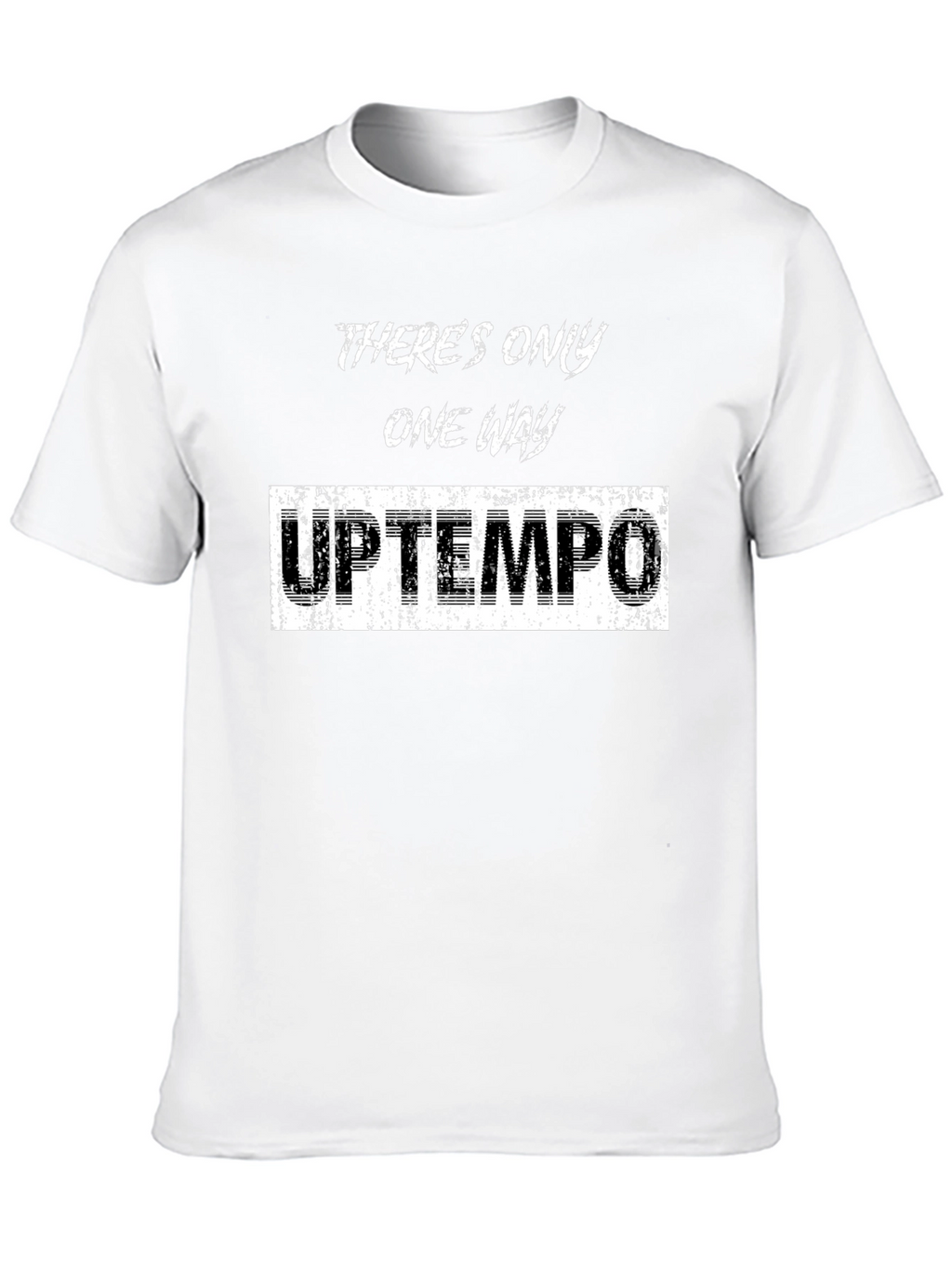 Theres Only One Way Uptempo T-Shirt