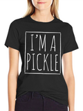 Im a Pickle T-Shirt - Funny Graphic Tee
