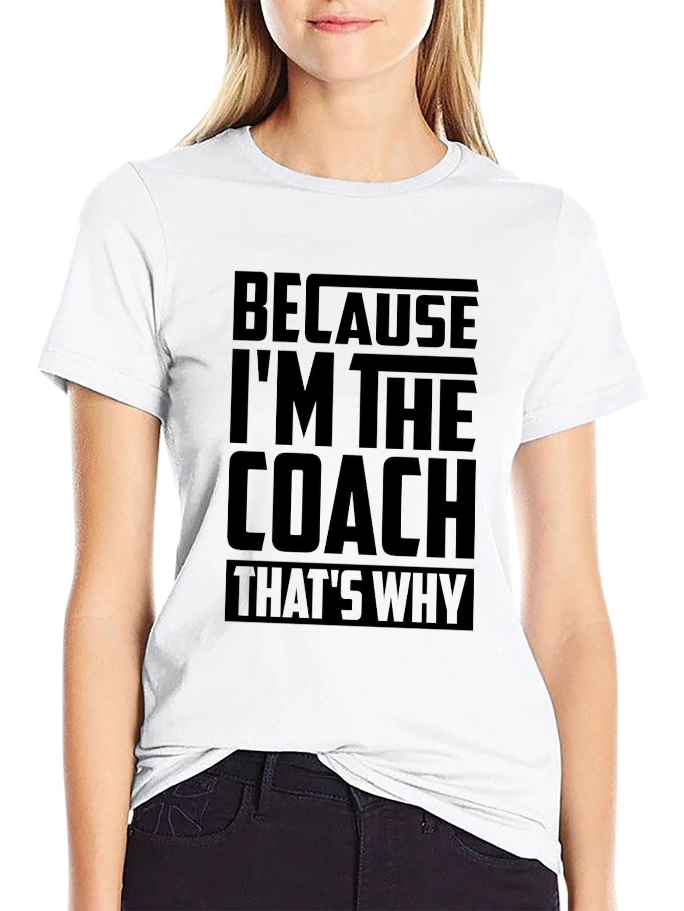 Because Im The Coach Funny T-Shirt