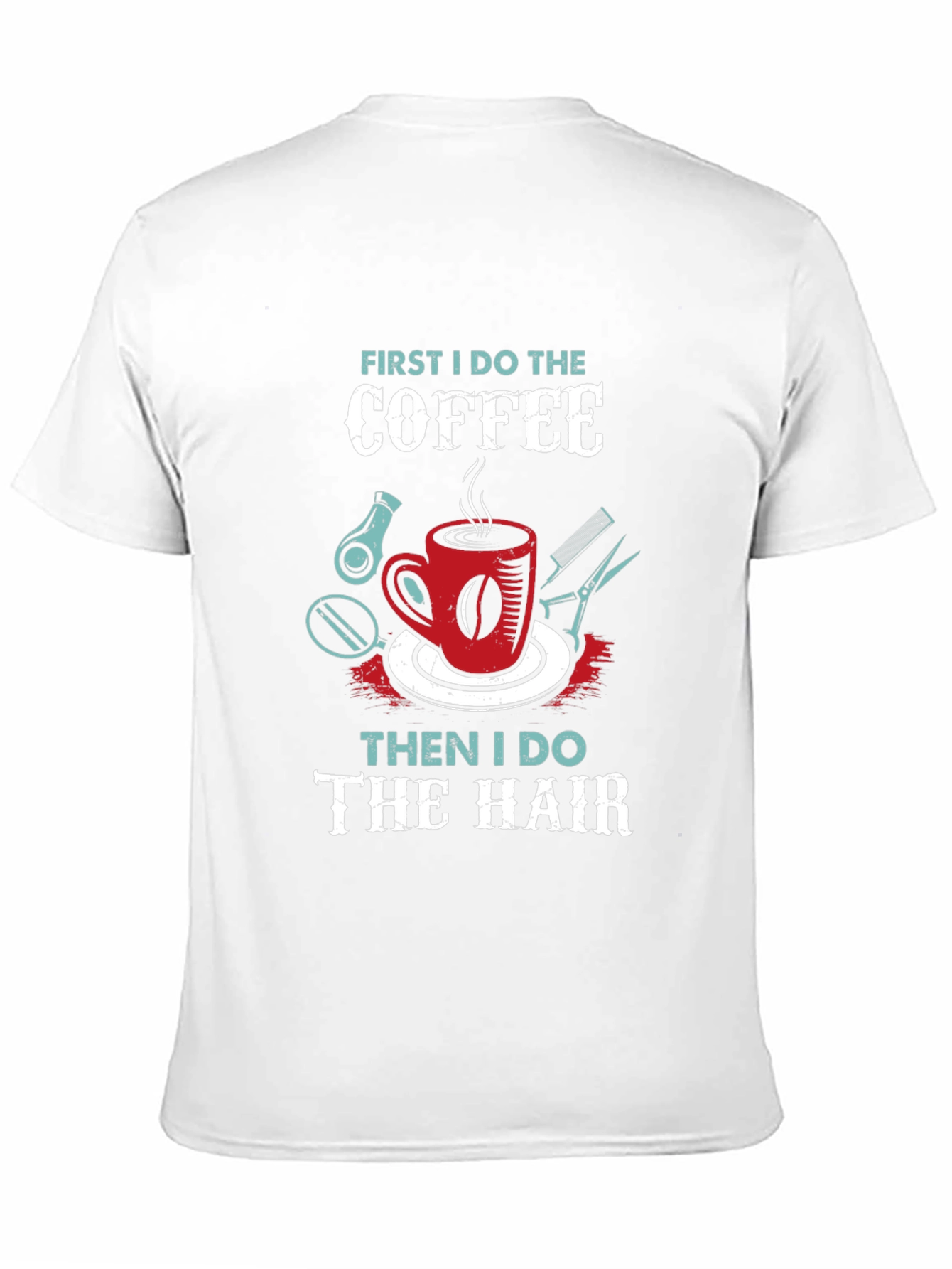 Coffee Then Hair Stylist T-Shirt