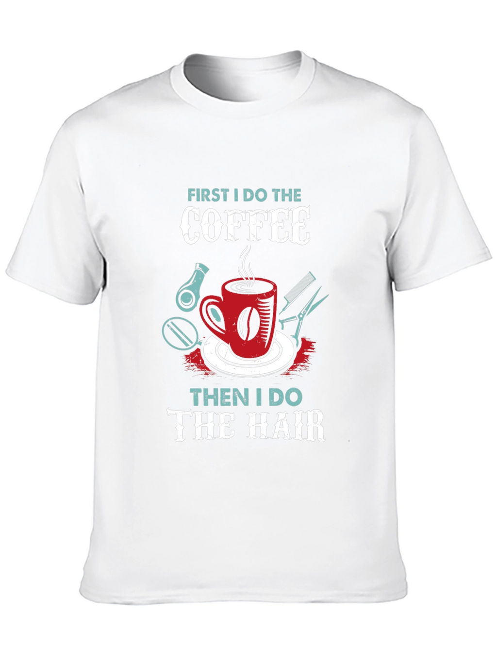 Coffee Then Hair Stylist T-Shirt