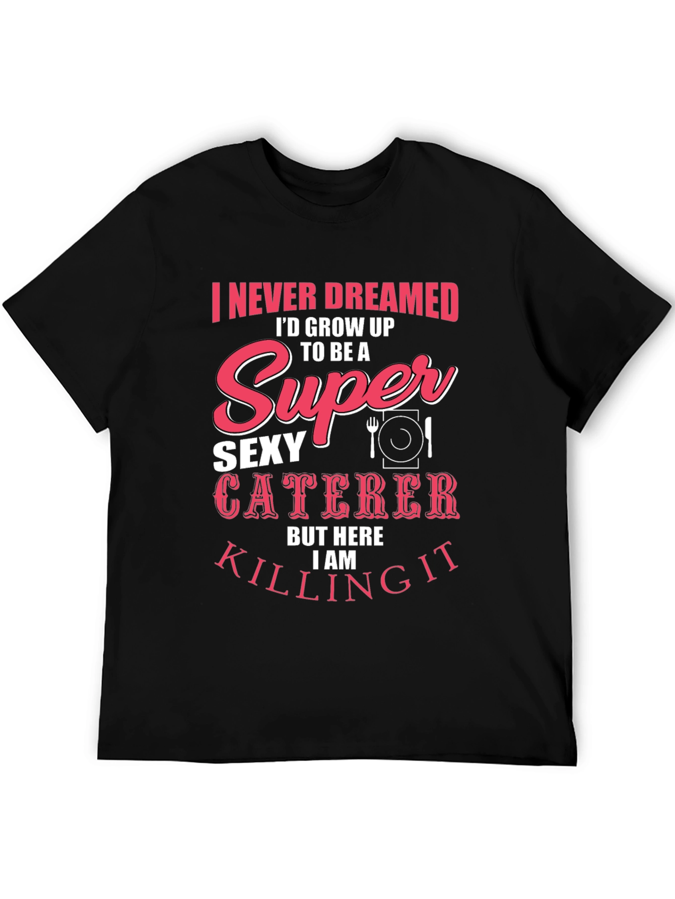 Funny Sexy Caterer T-Shirt