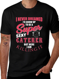 Funny Sexy Caterer T-Shirt