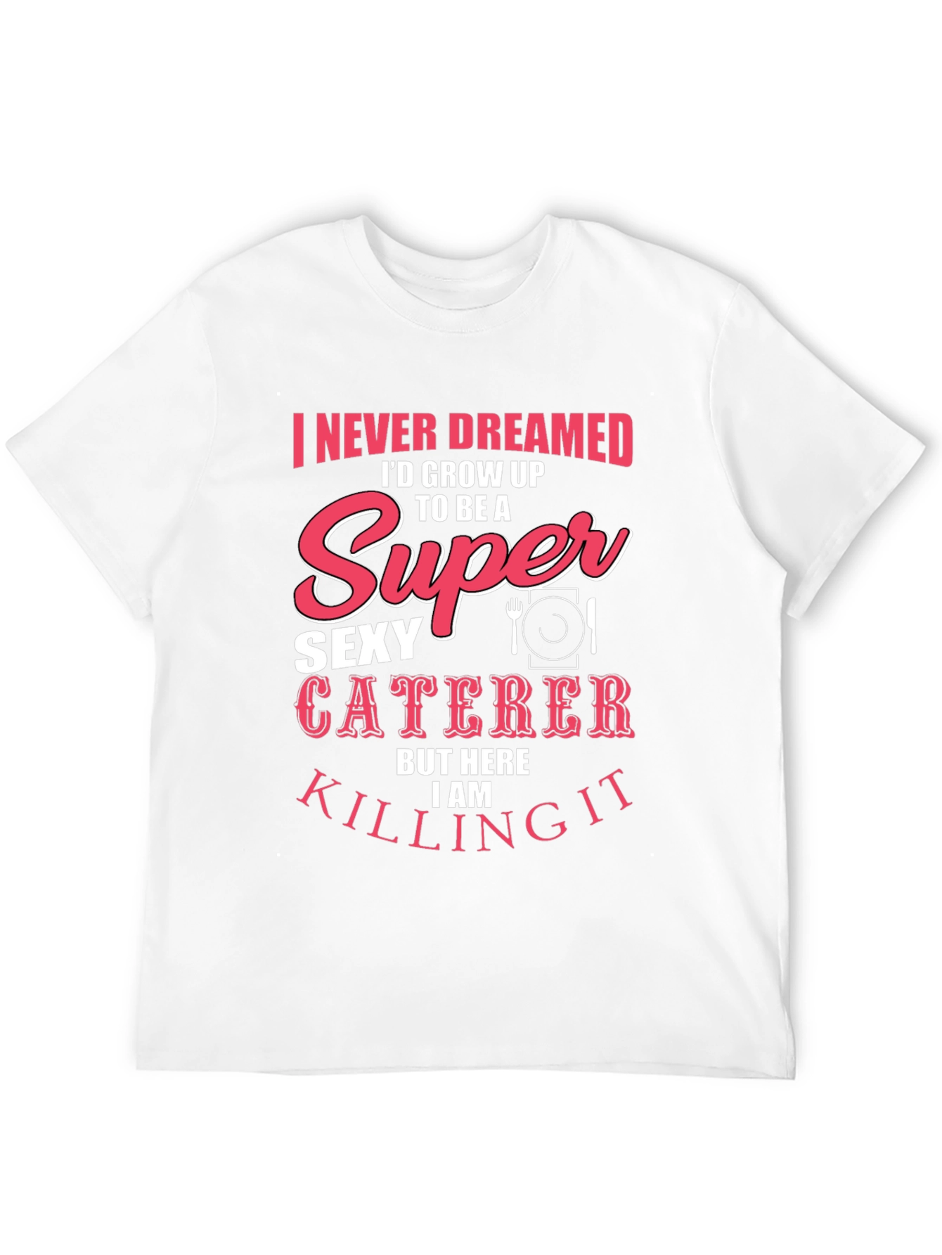 Funny Sexy Caterer T-Shirt
