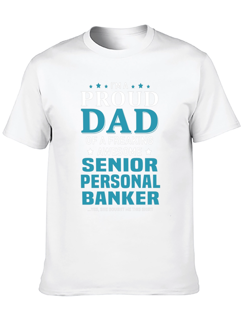 Proud Dad of a Senior Personal Banker T-Shirt