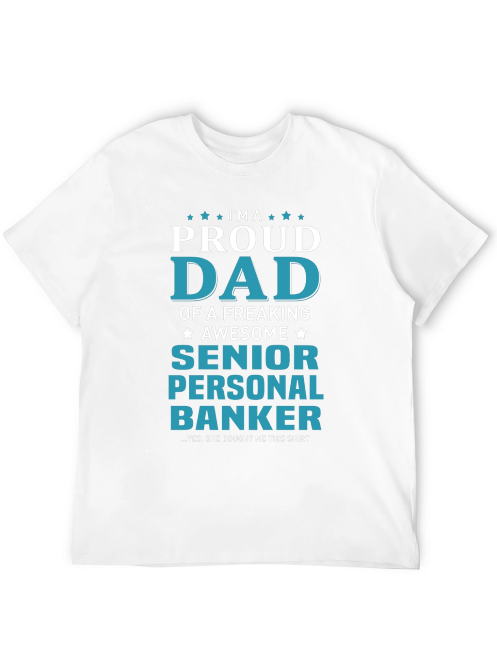 Proud Dad of a Senior Personal Banker T-Shirt