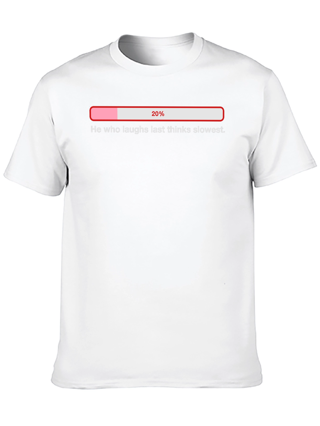 He Who Laughs Last Thinks Slowest T-Shirt