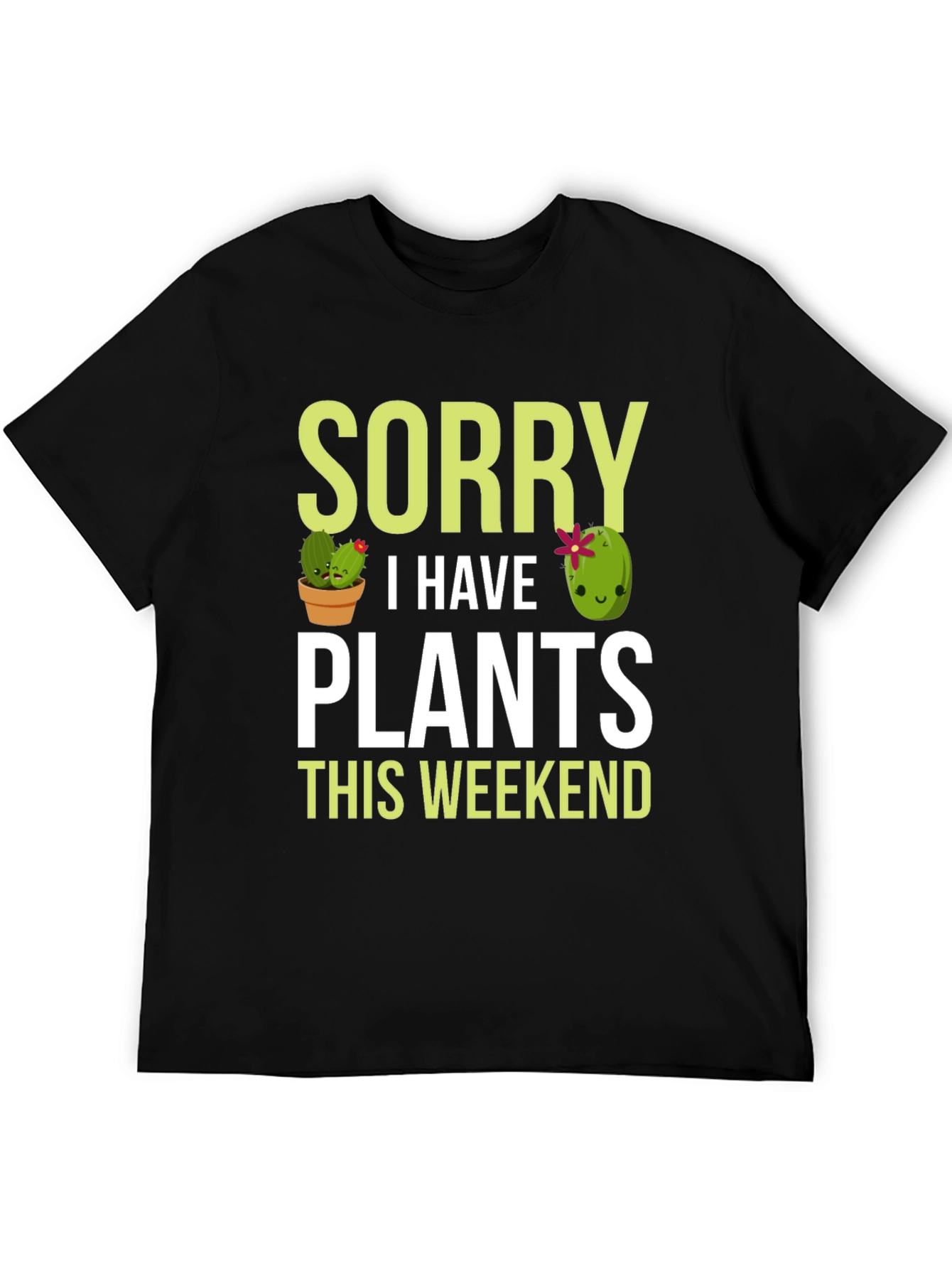 Sorry I Have Plants This Weekend T-Shirt