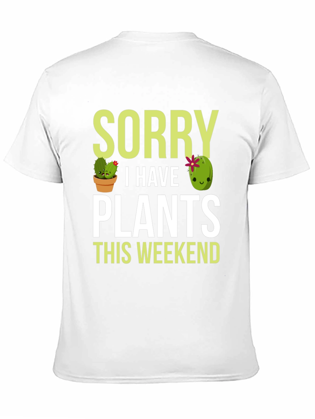 Sorry I Have Plants This Weekend T-Shirt