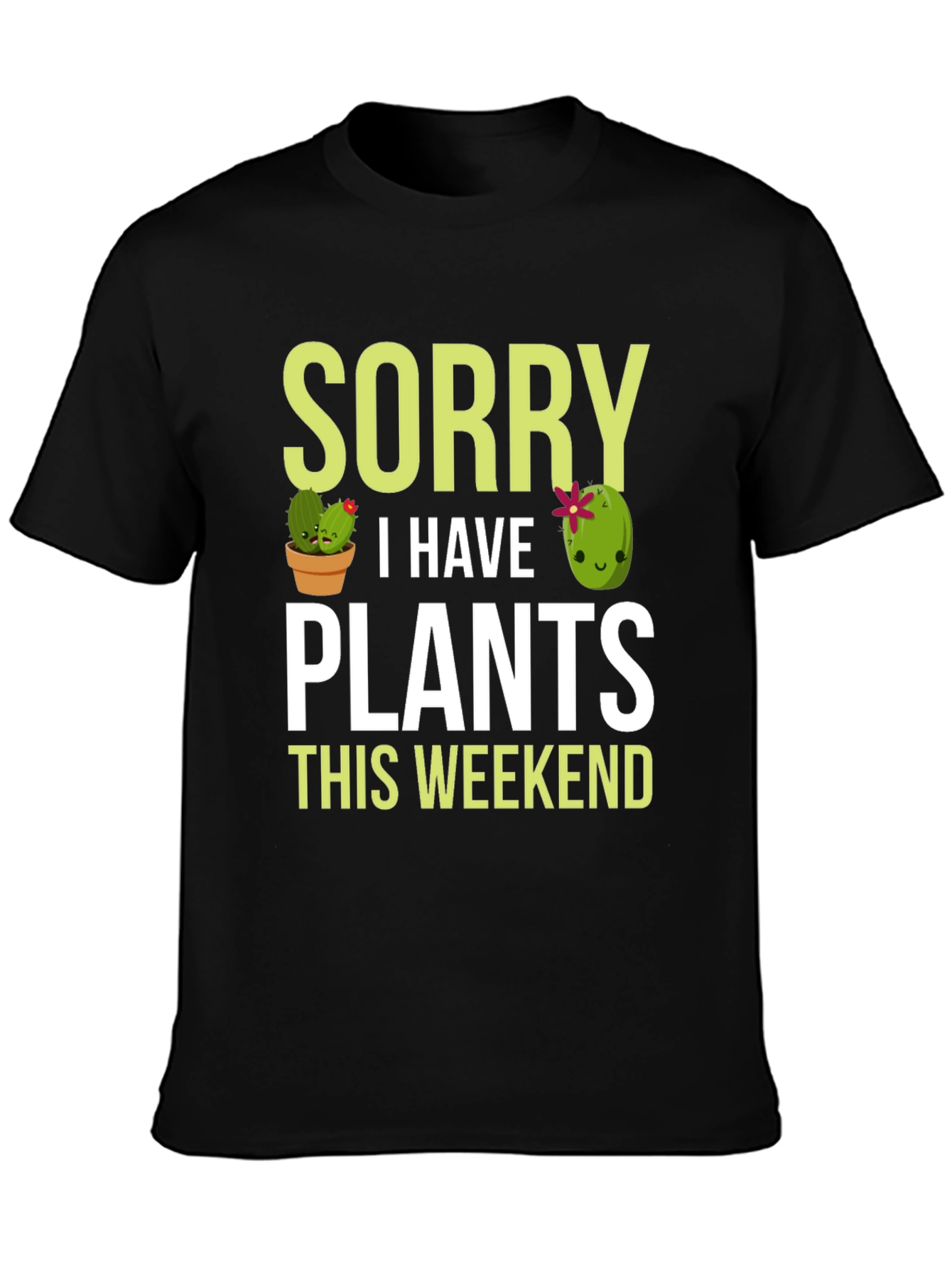 Sorry I Have Plants This Weekend T-Shirt