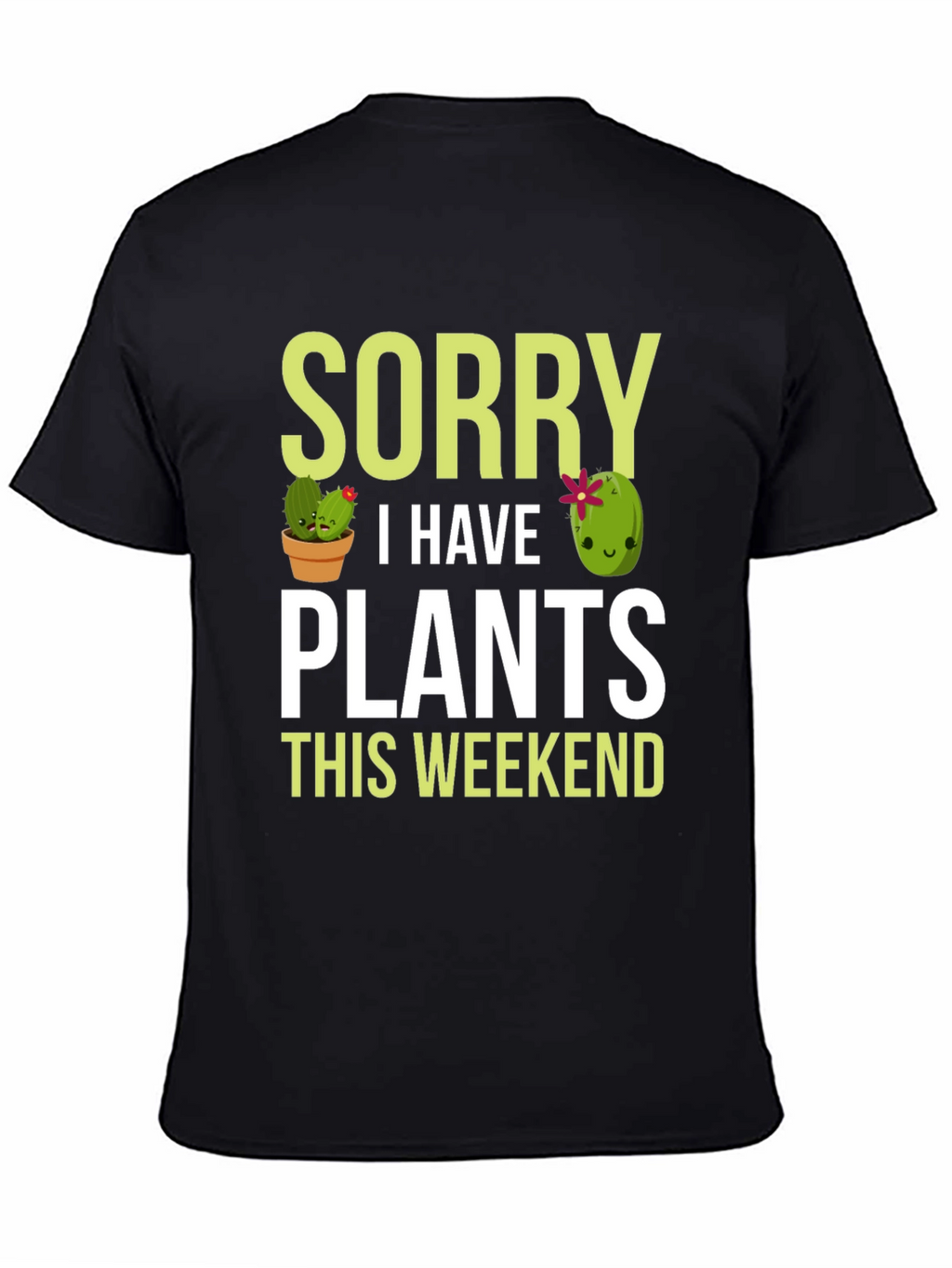 Sorry I Have Plants This Weekend T-Shirt