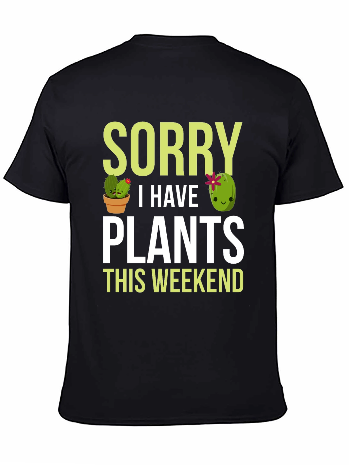 Sorry I Have Plants This Weekend T-Shirt