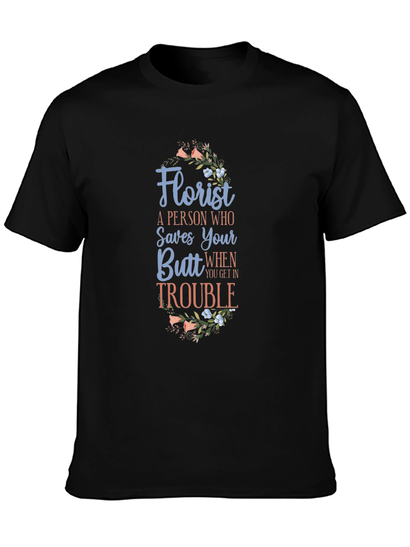 Florist Saves Your Butt Black Graphic Tee
