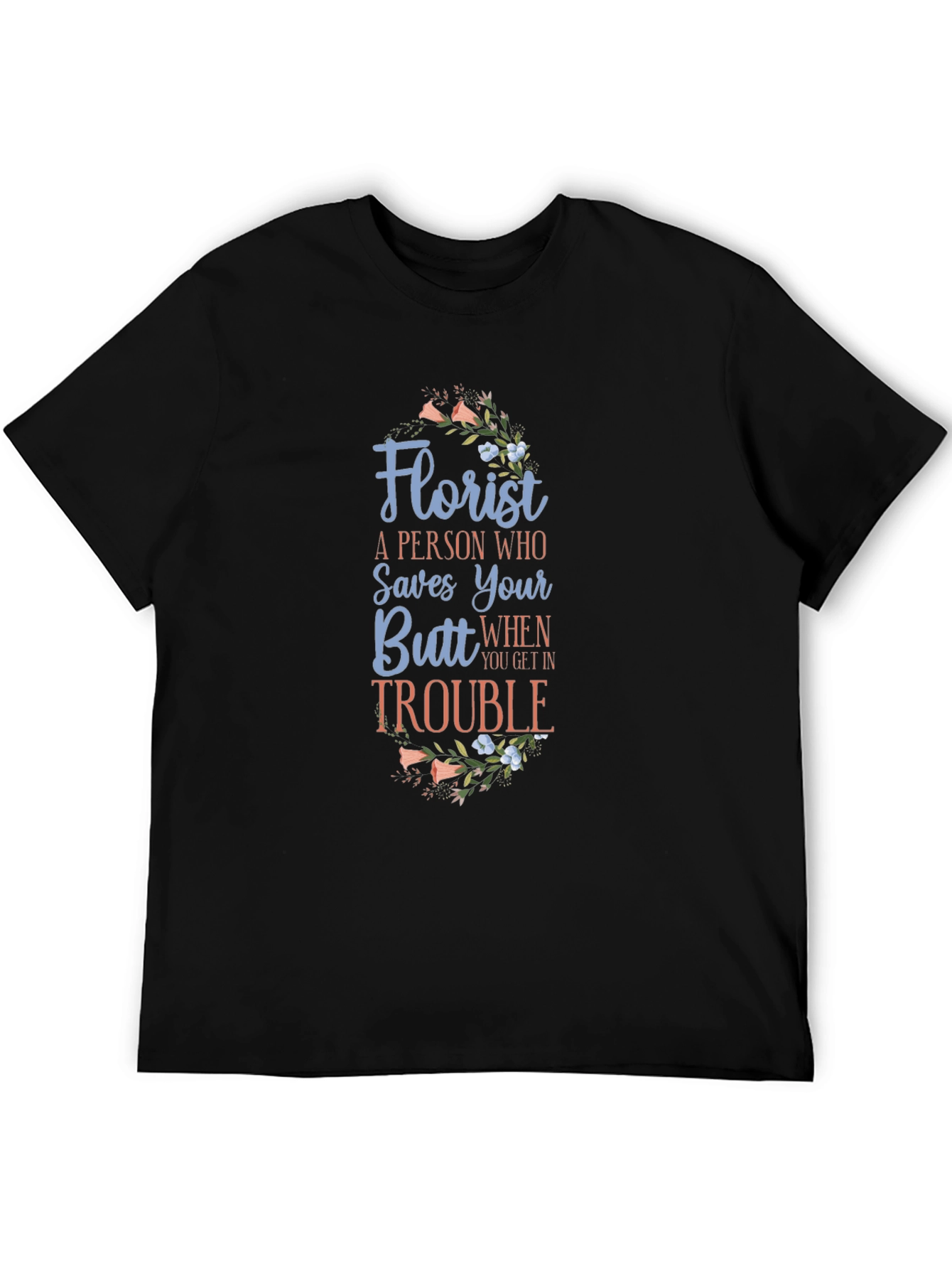 Florist Saves Your Butt Black Graphic Tee
