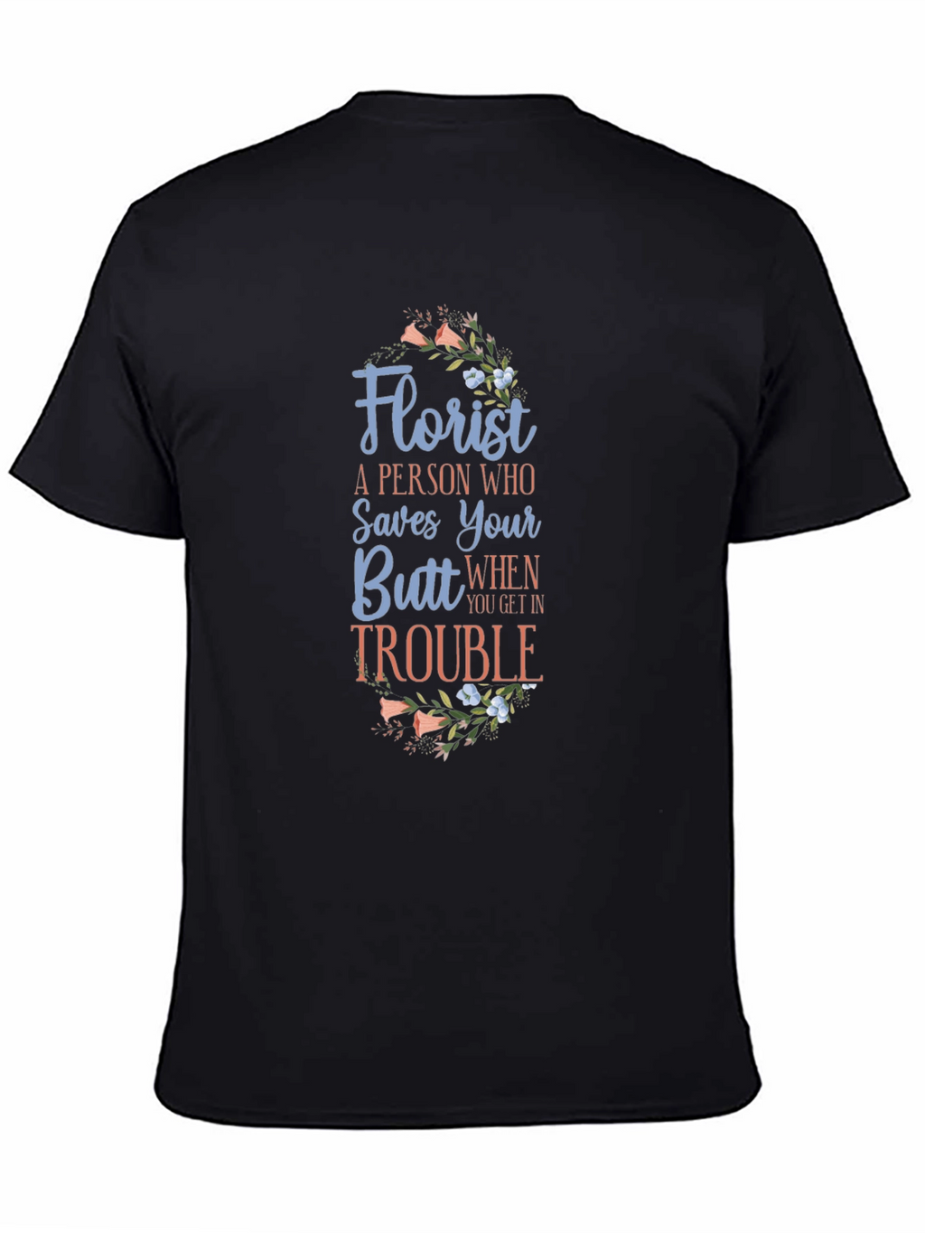 Florist Saves Your Butt Black Graphic Tee