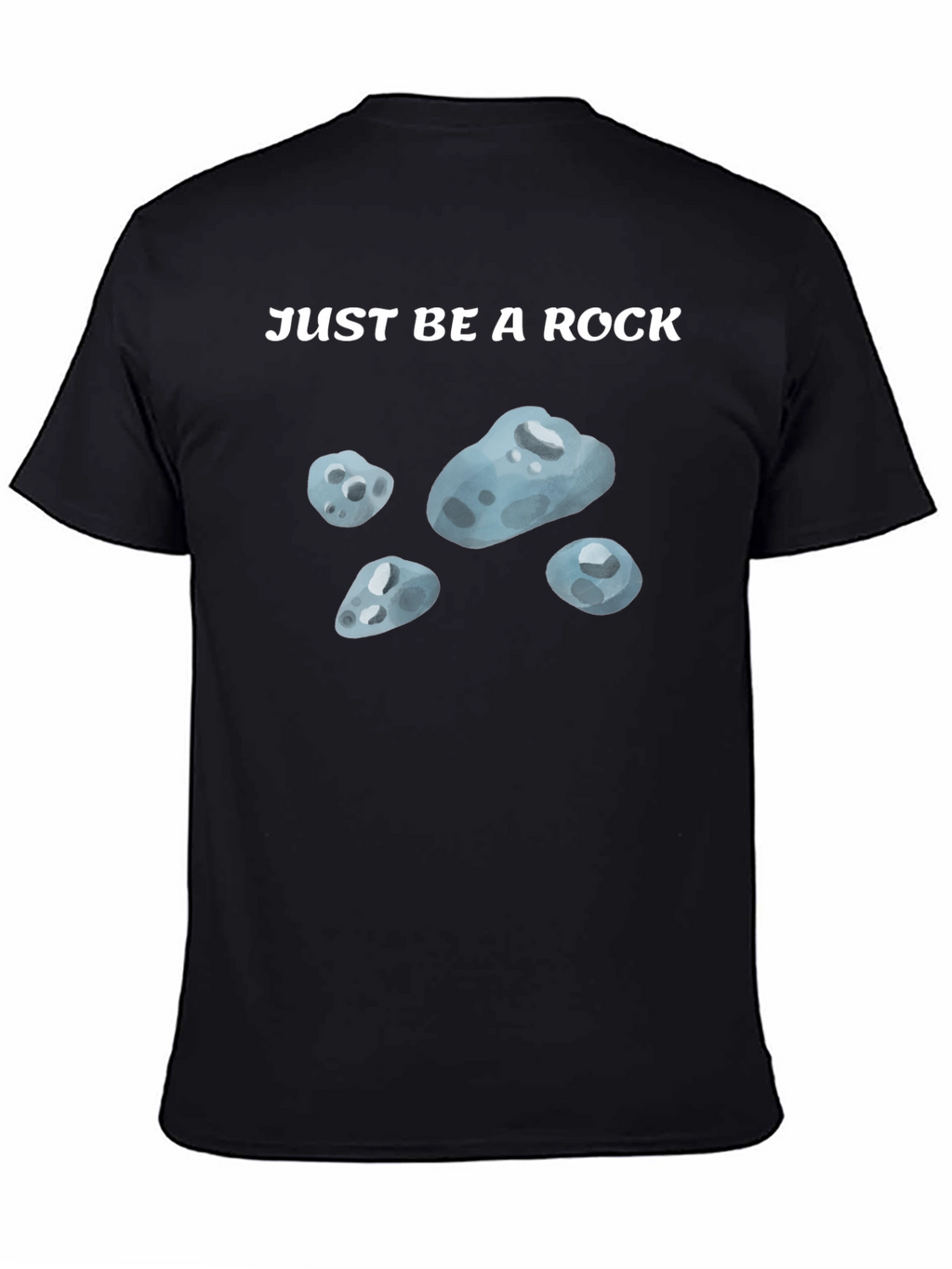 Just Be A Rock T-Shirt - Relaxed Fit