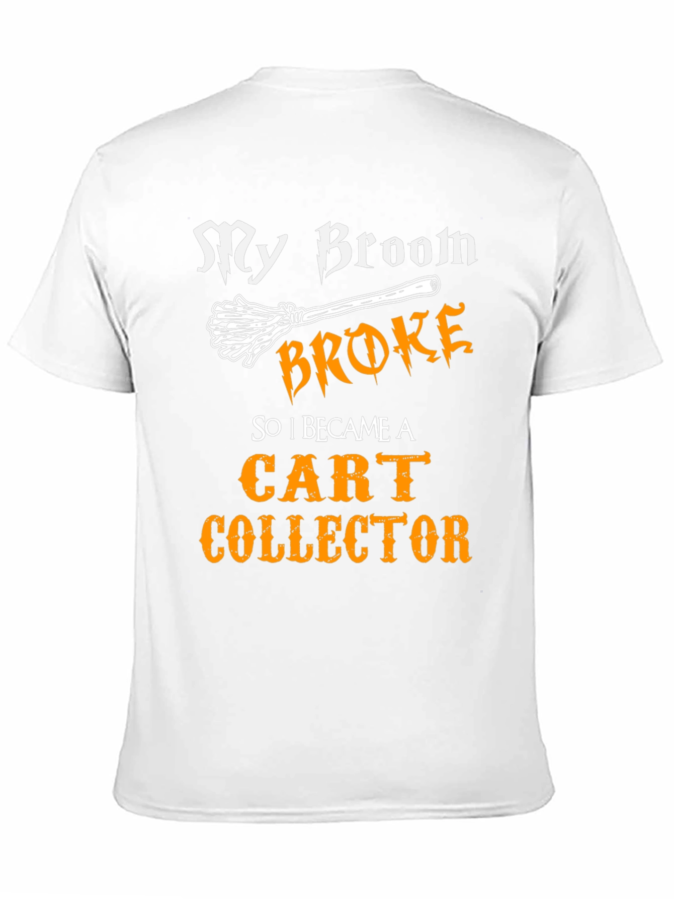 My Broom Broke Cart Collector T-Shirt