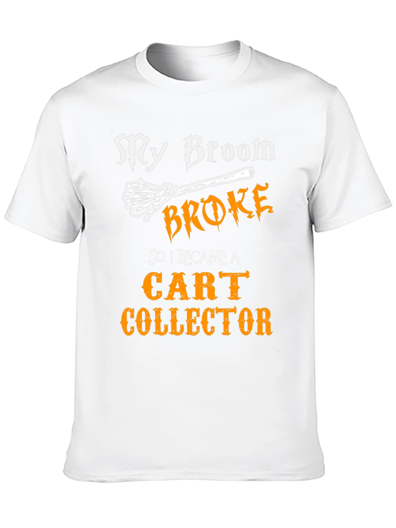My Broom Broke Cart Collector T-Shirt