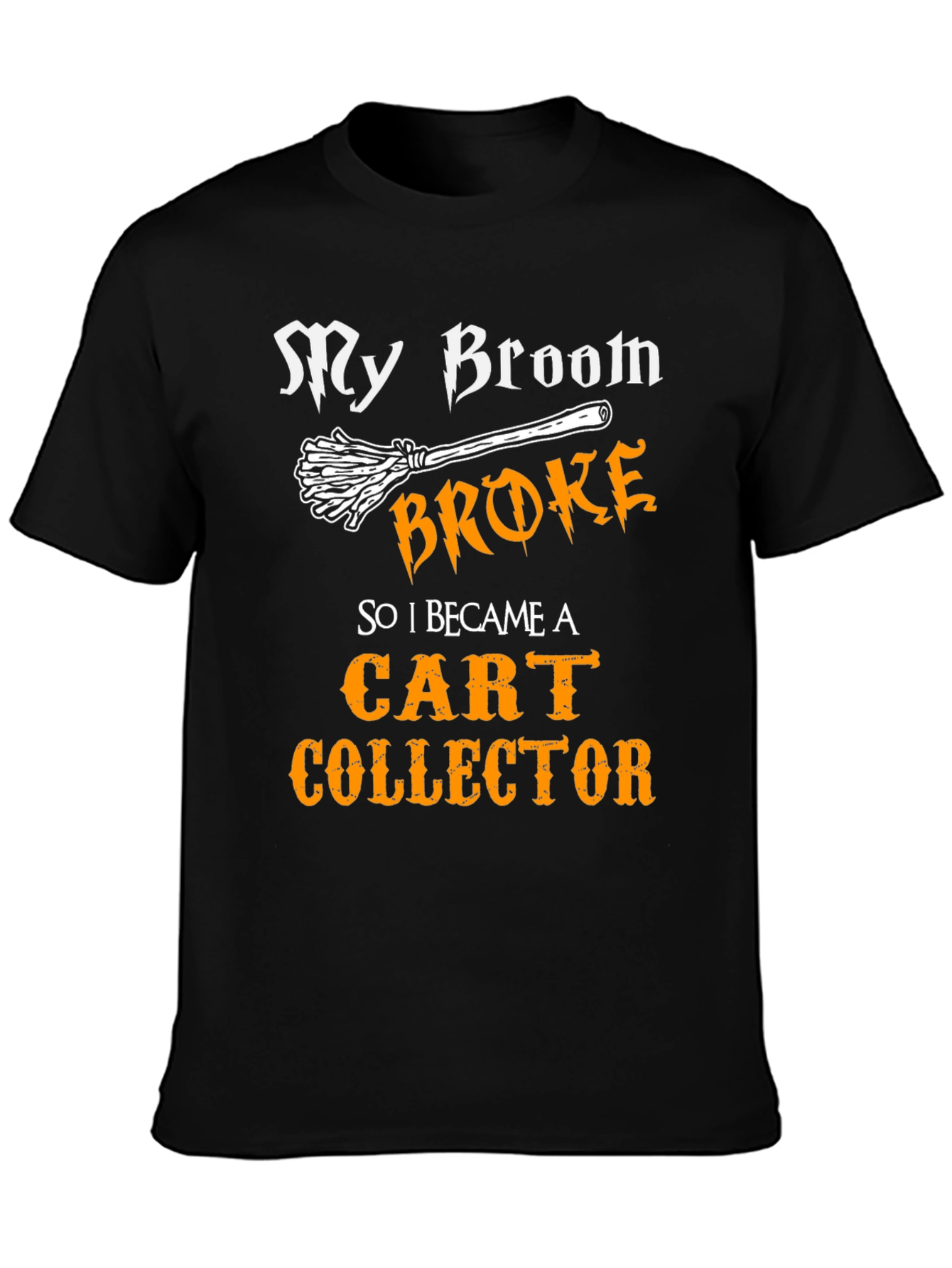 My Broom Broke Cart Collector T-Shirt