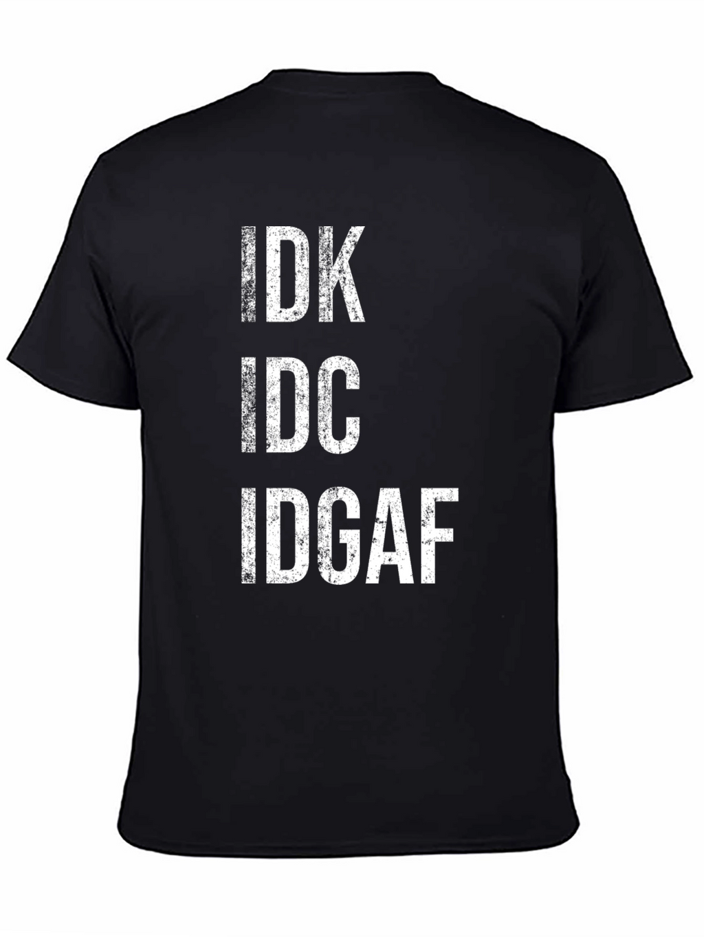 IDK IDC IDGAF Graphic Tee - Black Casual T-Shirt