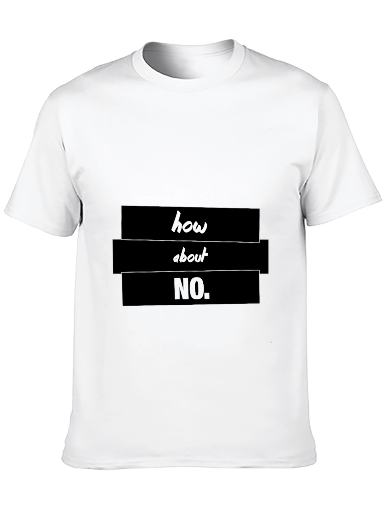 Humorous How About No Graphic T-Shirt