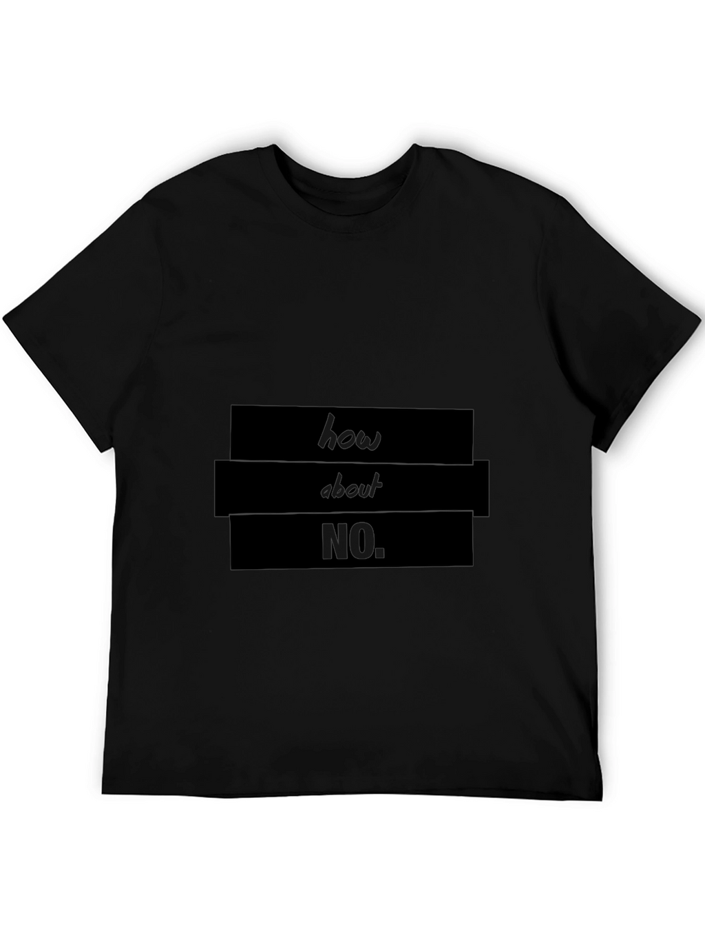 Humorous How About No Graphic T-Shirt
