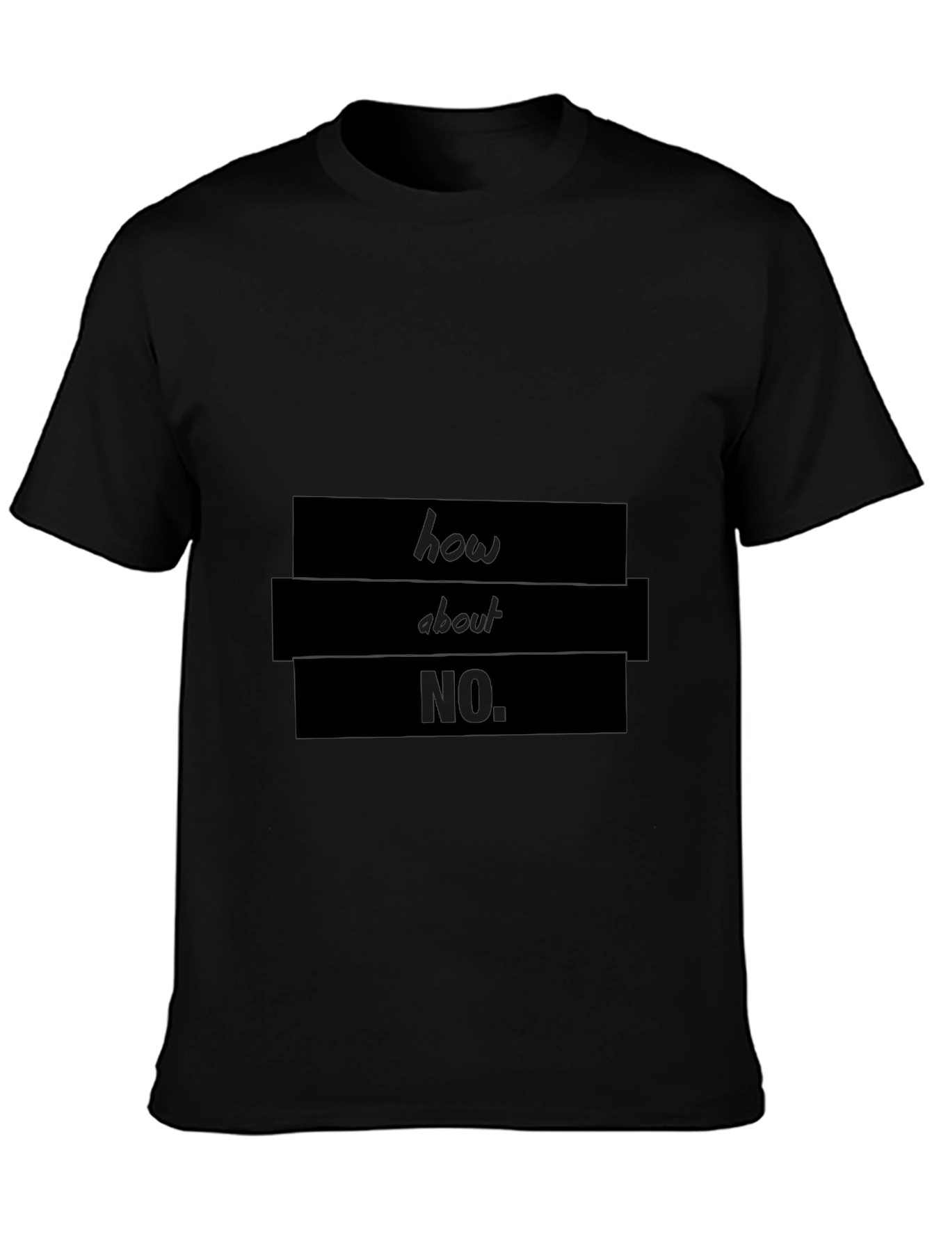 Humorous How About No Graphic T-Shirt