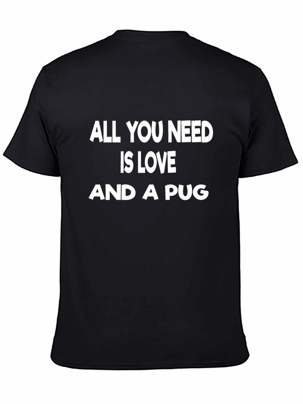 All You Need is Love & a Pug T-Shirt