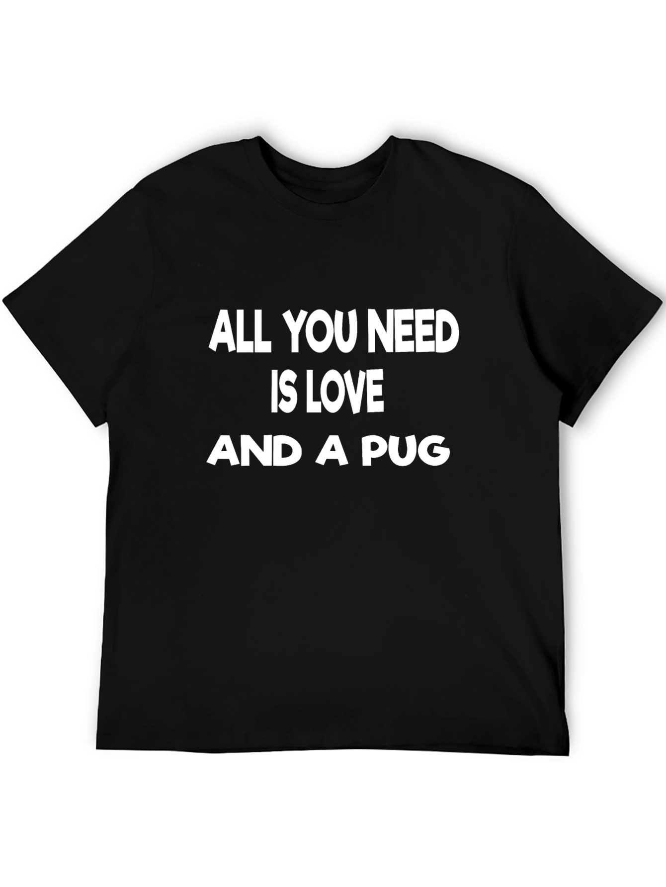 All You Need is Love & a Pug T-Shirt