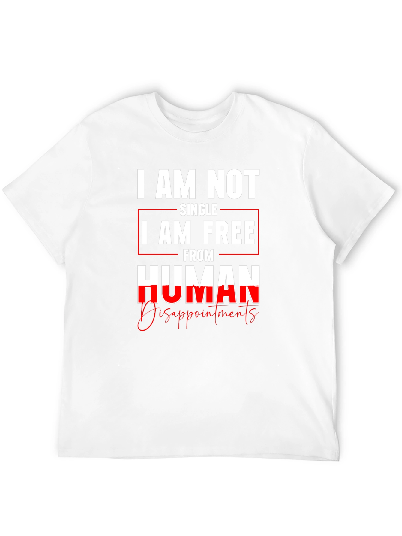 I am Not Single I am Free T-Shirt