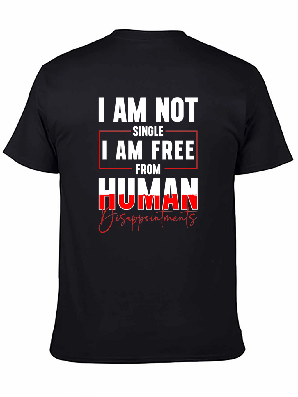 I am Not Single I am Free T-Shirt