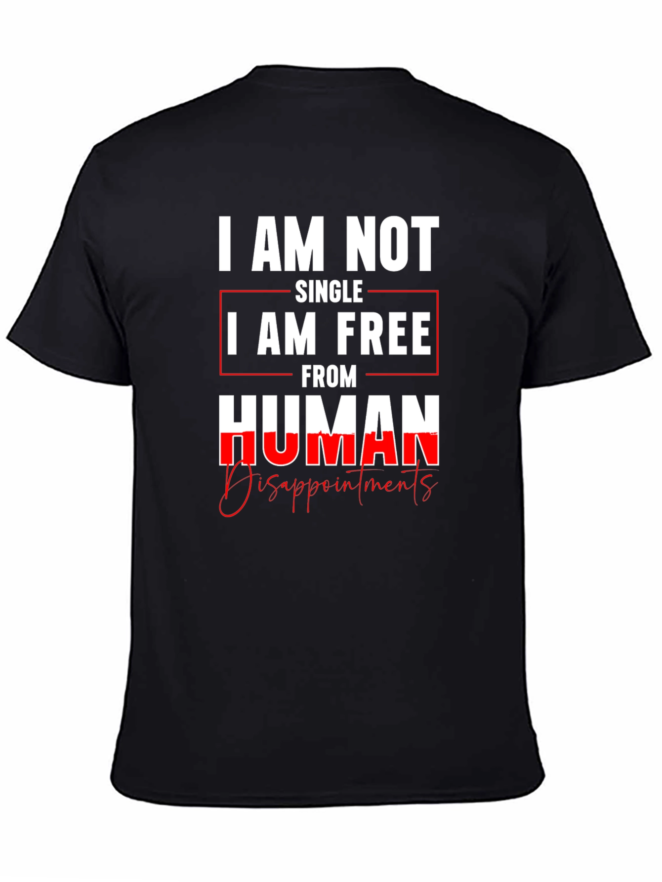I am Not Single I am Free T-Shirt