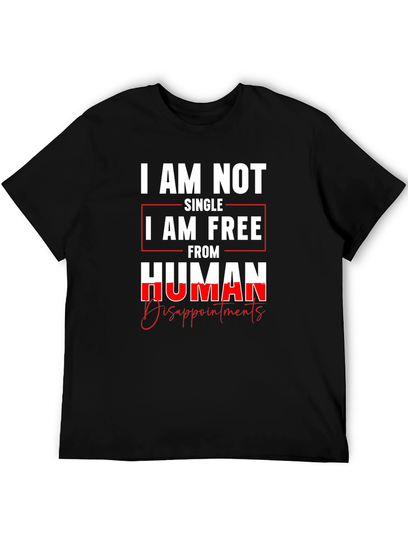 I am Not Single I am Free T-Shirt