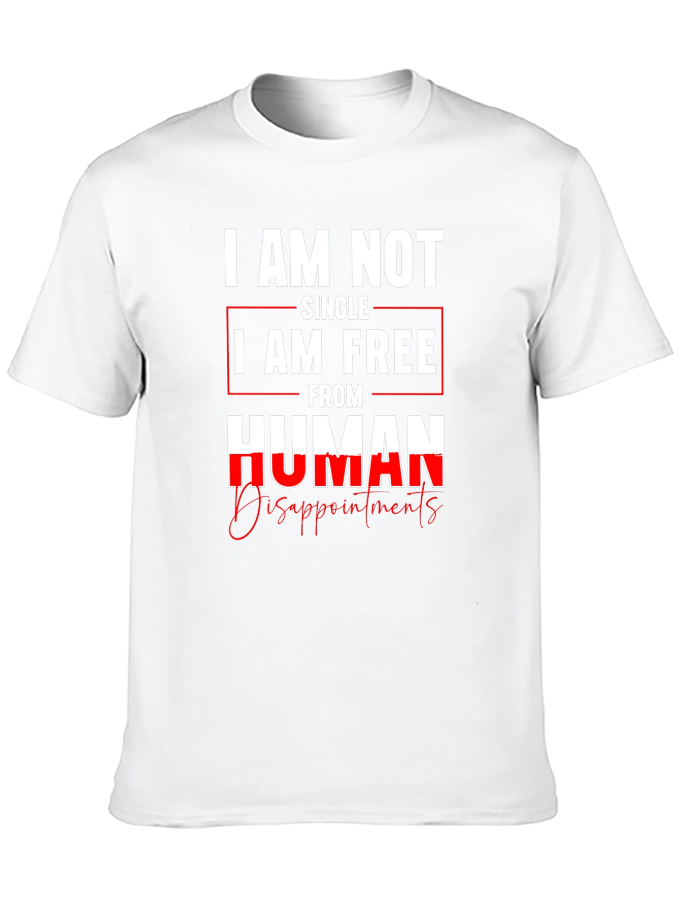 I am Not Single I am Free T-Shirt