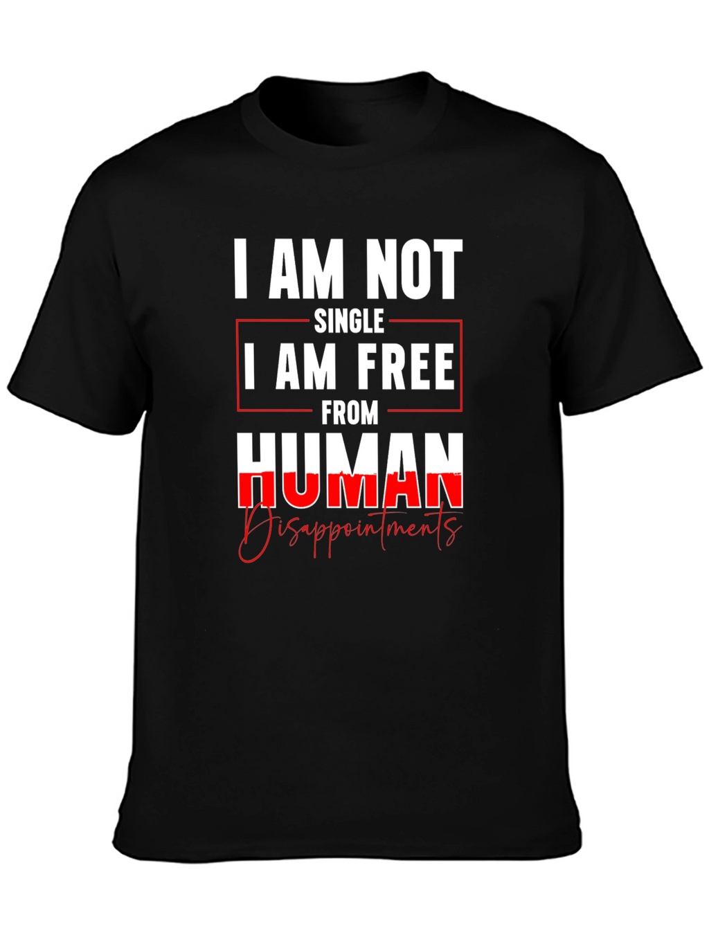 I am Not Single I am Free T-Shirt