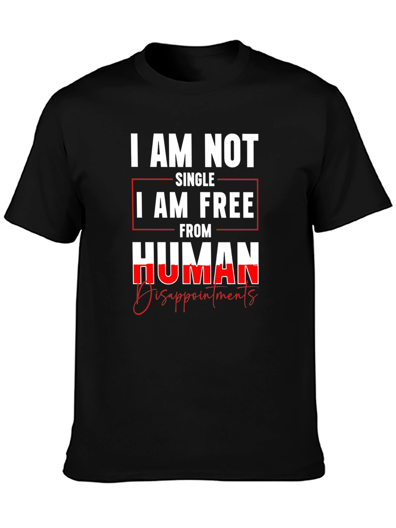 I am Not Single I am Free T-Shirt